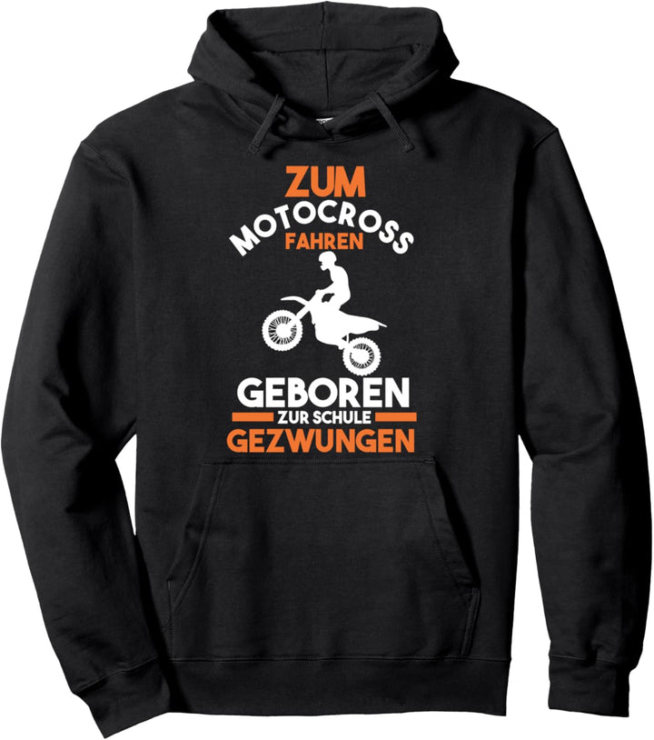 Zum Motocross geboren zur Schule gezwungen Pullover Hoodie