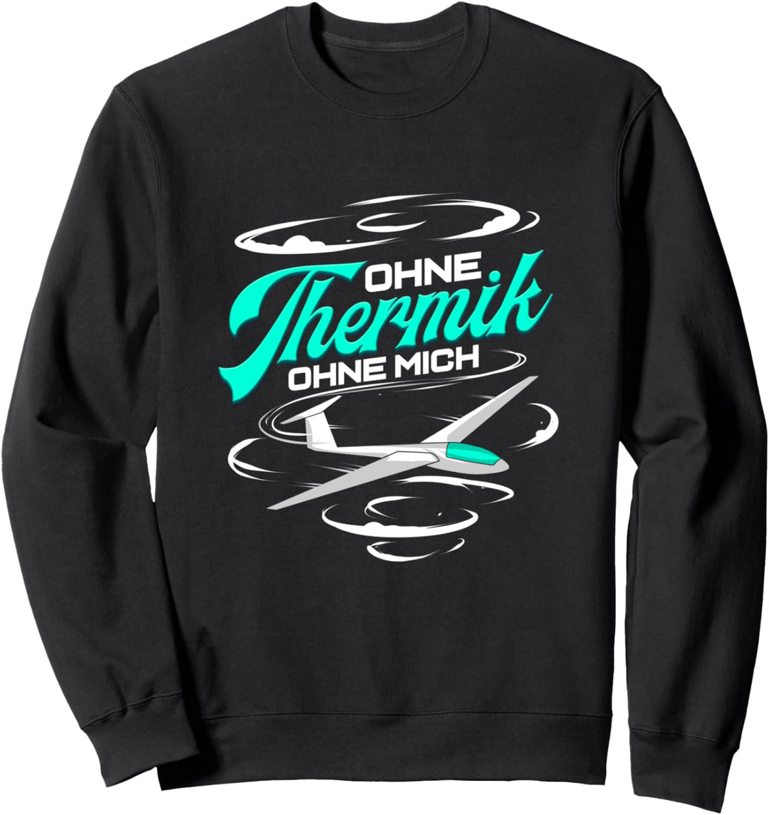 Segelfliegen Ohne Thermik Segelflugzeug Segelflieger Sweatshirt