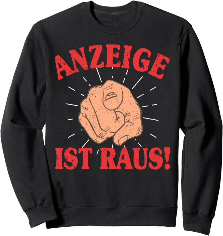 Anzeige ist raus, Typisch Deutsch Sweatshirt