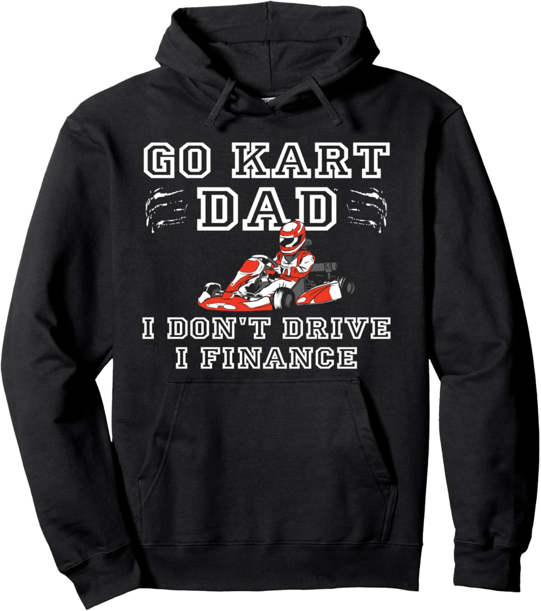 Lustiger Go Kart Dad Ich fahre nicht Ich finanziere Pullover Hoodie