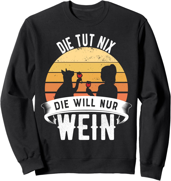 Die tut nix die will nur Wein I Retro Weintrinkerin Sweatshirt