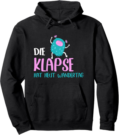Die Klapse hat Heut Wandertag Pullover Hoodie
