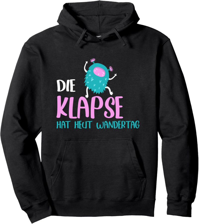 Die Klapse hat Heut Wandertag Pullover Hoodie