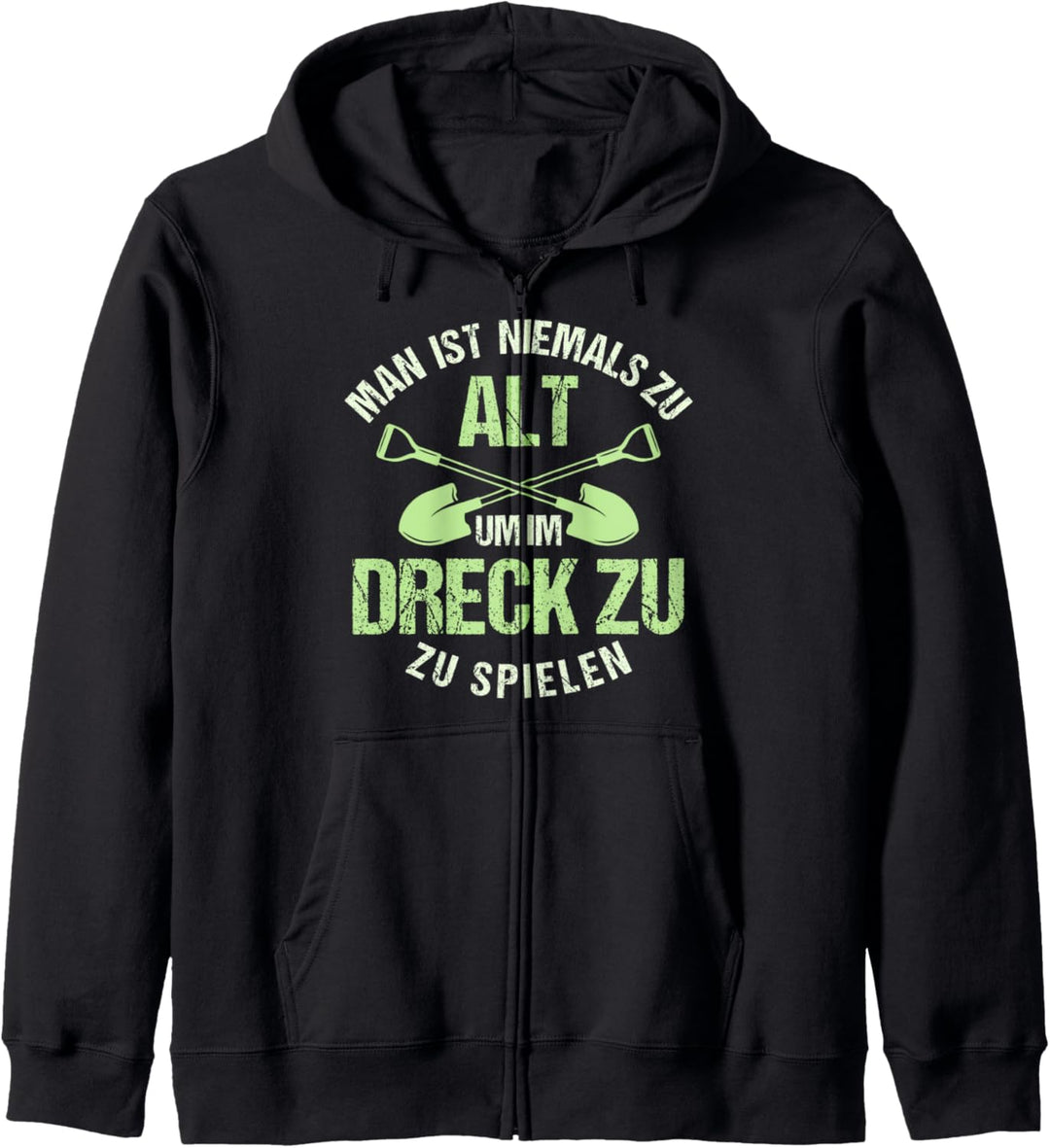 Man ist nie zu alt, im Dreck zu spielen, Hobbygärtner Motiv Kapuzenjacke