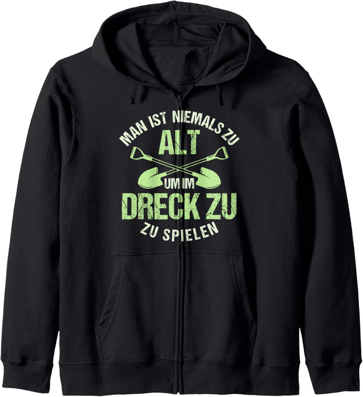 Man ist nie zu alt, im Dreck zu spielen, Hobbygärtner Motiv Kapuzenjacke