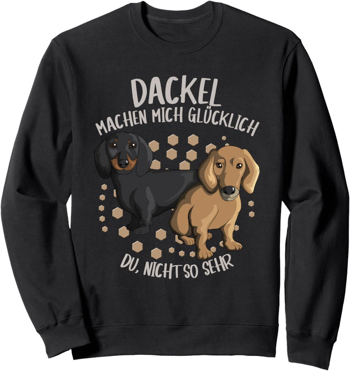Dackel machen mich glücklich du nicht so sehr Dachshund Hund Sweatshirt