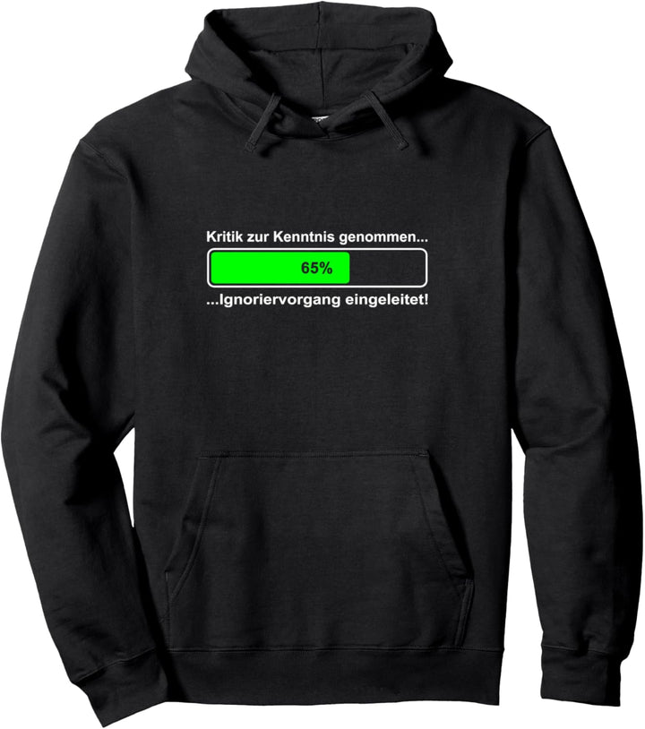 Kritik zur Kenntnis genommen - Ignoriervorgang eingeleitet Pullover Hoodie