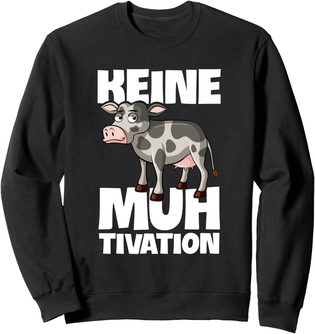 Keine Muhtivation Kuh Landwirt Lustiges Kühe Spruch Sweatshirt