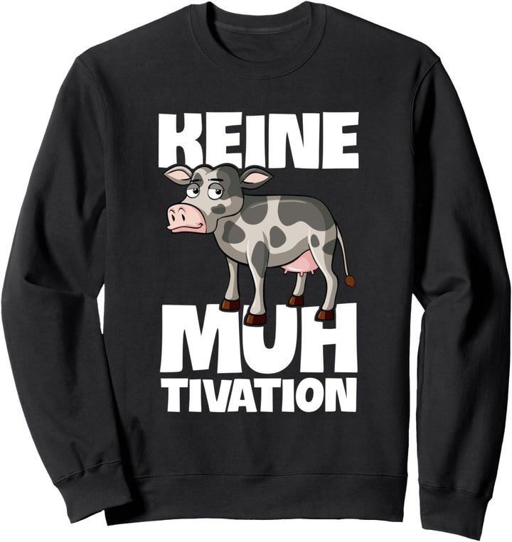 Keine Muhtivation Kuh Landwirt Lustiges Kühe Spruch Sweatshirt
