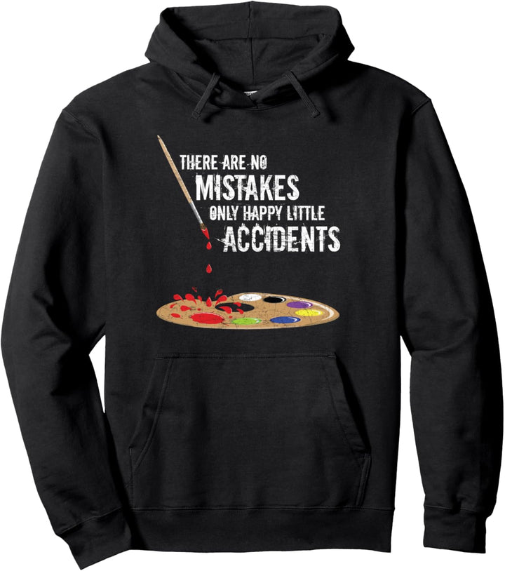 There Are No Mistakes Only Happy Little Accidents - Bob Gift Pullover Hoodie