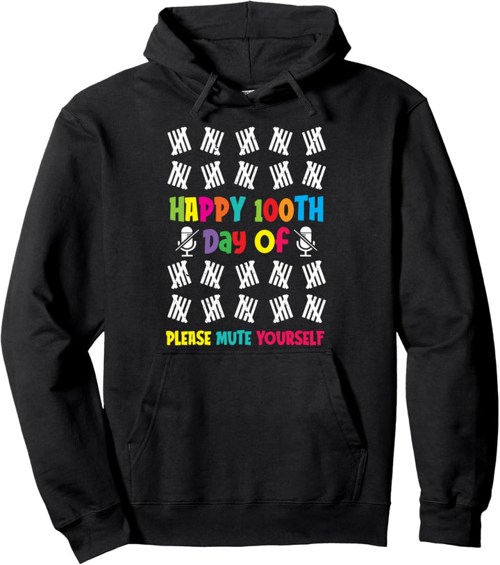 100 Days of School - Happy 100th Day Of Please Mute Yourself Pullover Hoodie