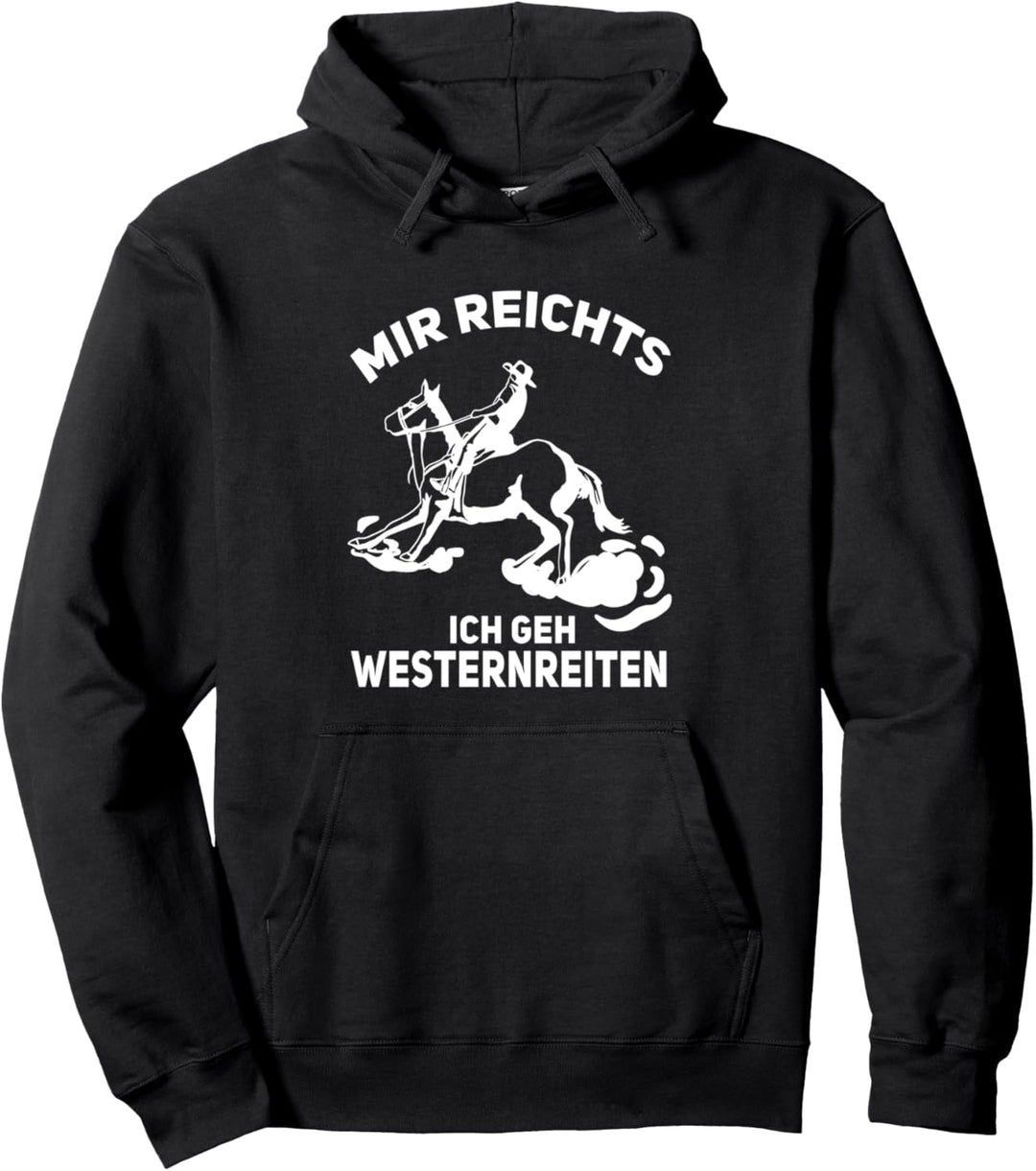 Mir reichts ich geh Westernreiten Pferd Western reiten Pullover Hoodie