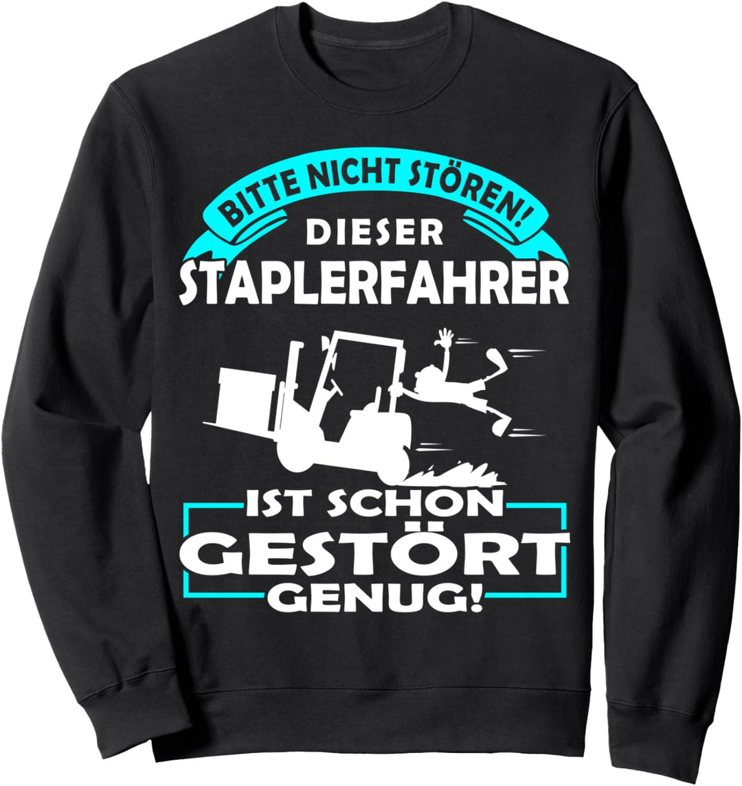 Bitte nicht Stören Dieser Gabelstapler Staplerfahrer Sweatshirt