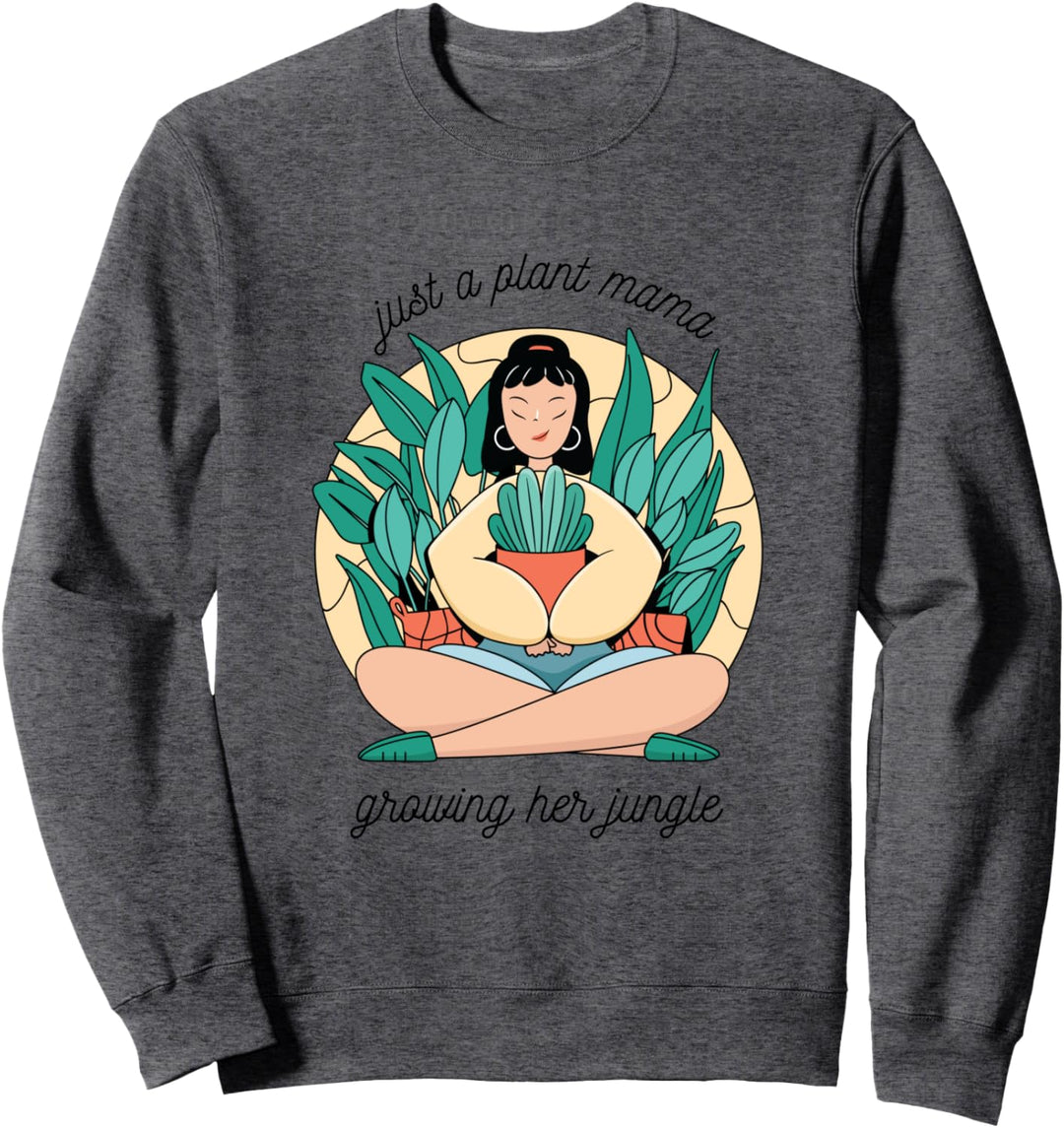 Just a plant mama growing her jungle, gardening plant lover Sweatshirt