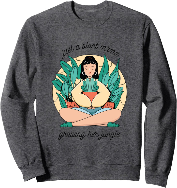Just a plant mama growing her jungle, gardening plant lover Sweatshirt