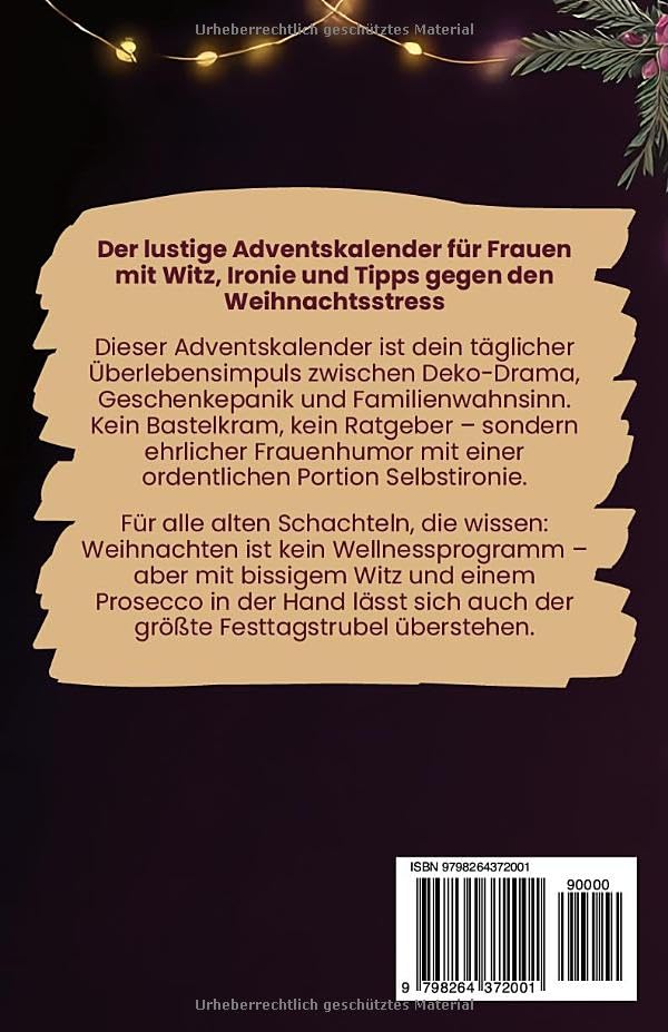 24 Wege, wie du im Advent keine meckernde alte Schachtel wirst: Der lustige Adventskalender für Frau