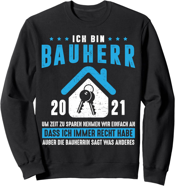 Bauherr 2021 - Bauherren Baustellen Hausbau Richtfest Sweatshirt