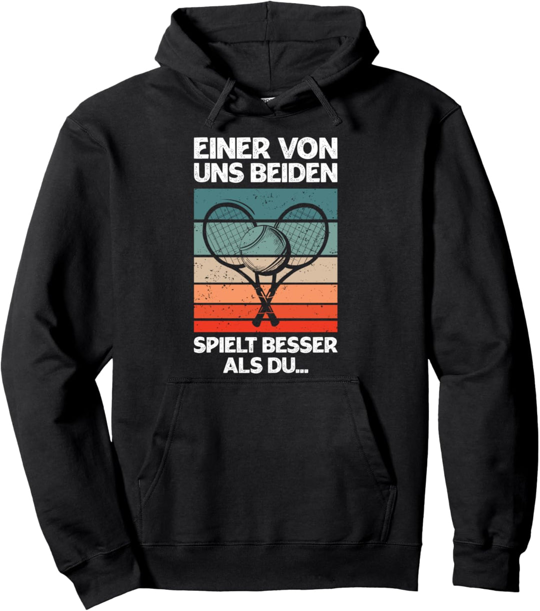 Einer Von Uns Beiden Spielt Besser Als Du Tennis Spruch Pullover Hoodie