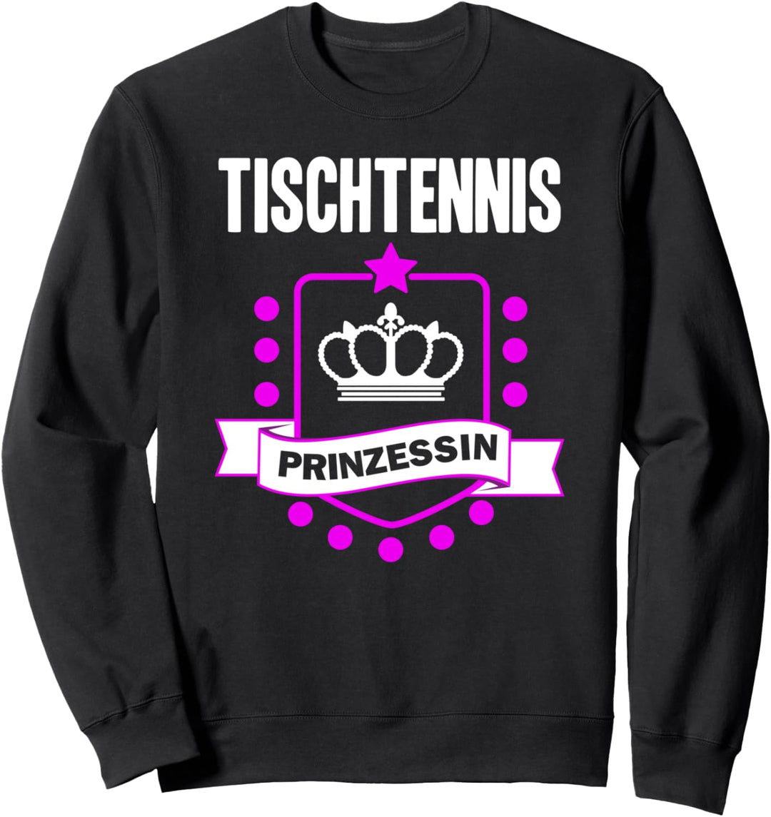 Tischtennis Prinzessin Krone Spruch lustig Tischtennis Sweatshirt