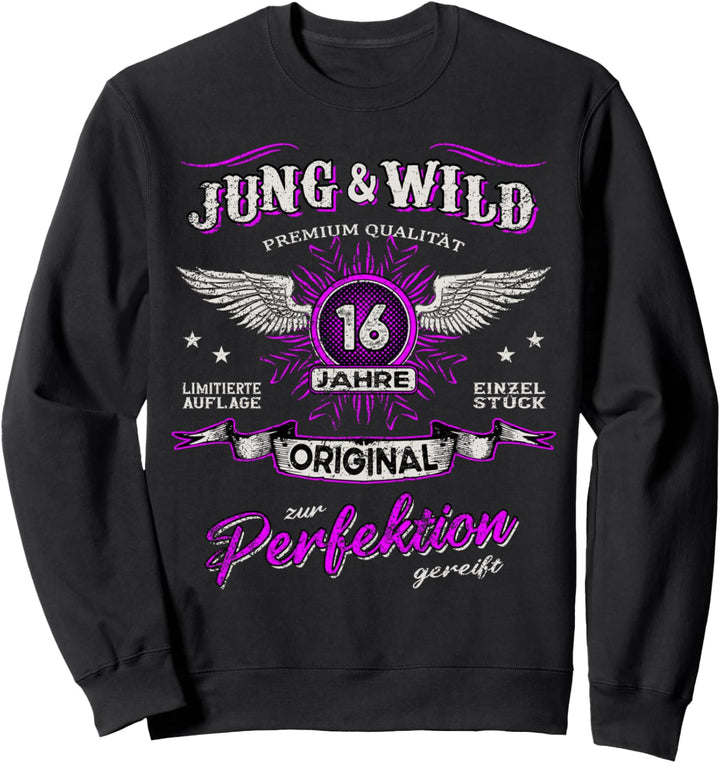 16 Jahre Jung & Wild zur Perfektion gereift 16. Geburtstag Sweatshirt
