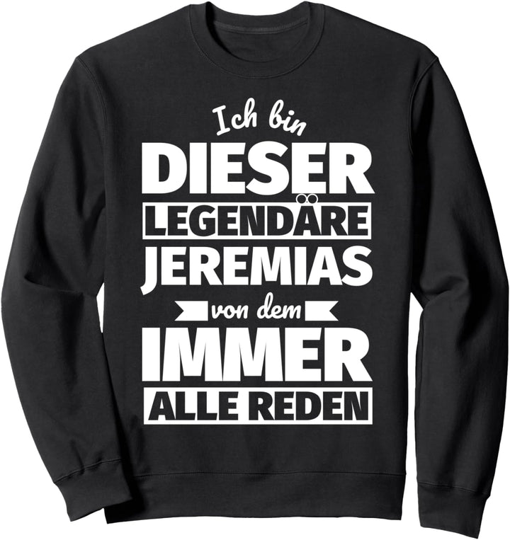 Jeremias Vorname lustig Ich bin diese legendäre Sweatshirt