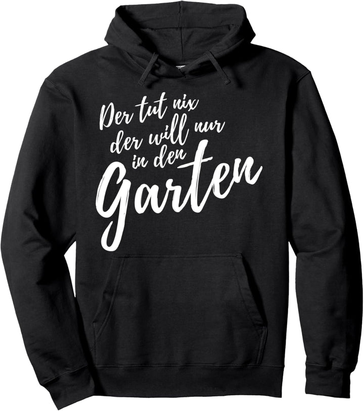 Der tut nix der will nur in den Garten - Gartenarbeit Spruch Pullover Hoodie