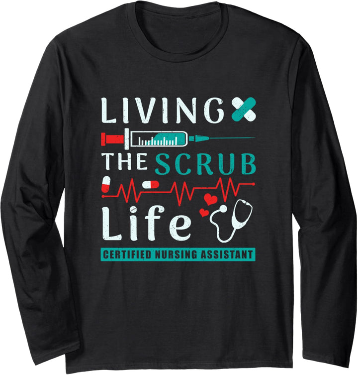 Living the Scrub Life Certified Nursing Assistant CNA Life Langarmshirt