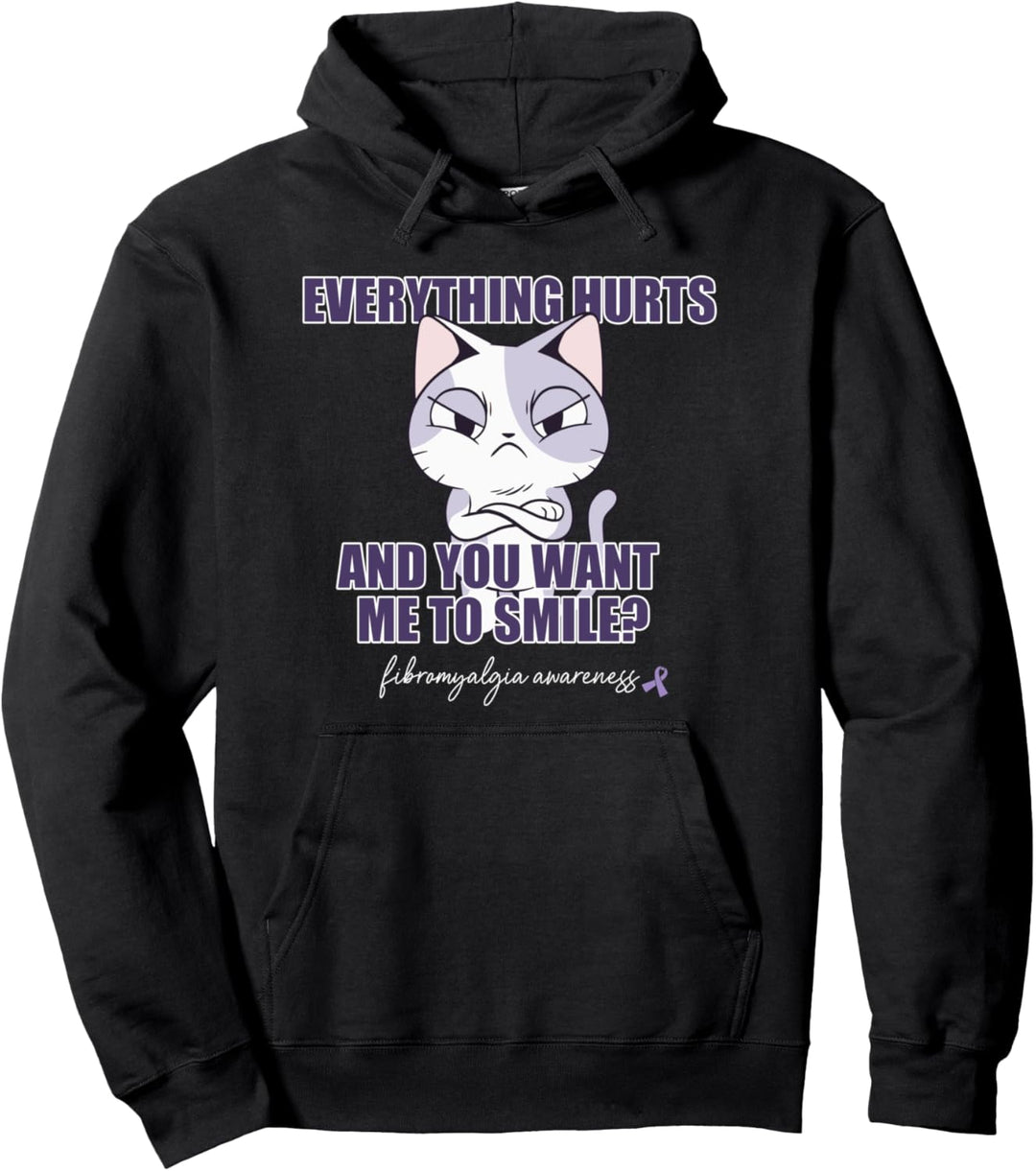 EVERYTHING HURTS & YOU WANT ME TO SMILE? Katze Fibromylagia Pullover Hoodie