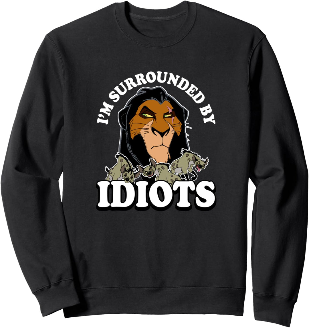 Disney Lion King Scar Hyenas Surrounded By Idiots Sweatshirt