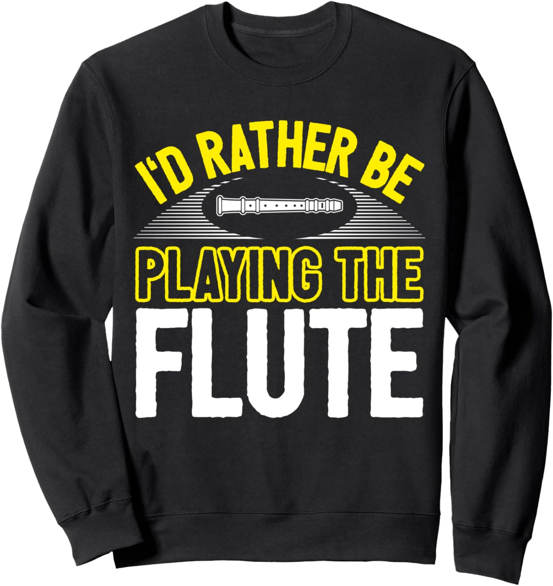 Flötenspieler Flötist Flöte Witz I Lieber Flöte Spielen Sweatshirt