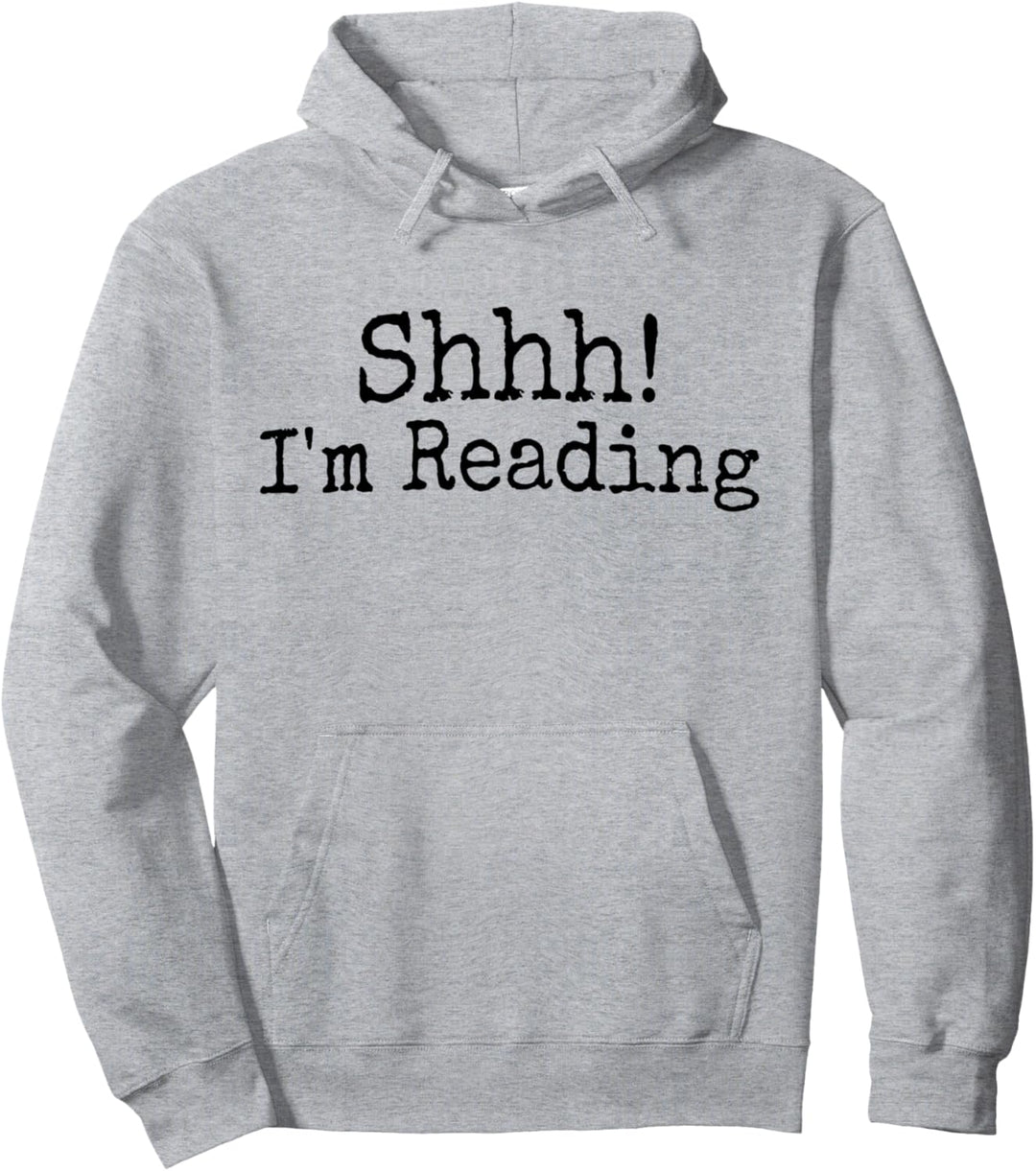 Shhh I'm reading, gift shirt for Books Lovers and bookworms Pullover Hoodie