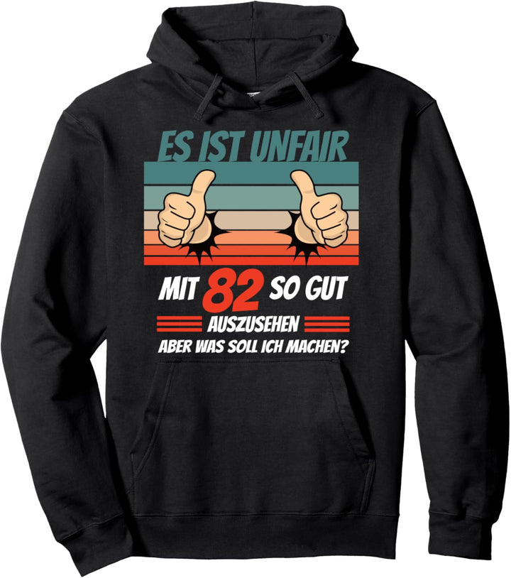 Es ist Unfair 82 Geburtstag Frau Mann 82 Geburtstag Deko Pullover Hoodie