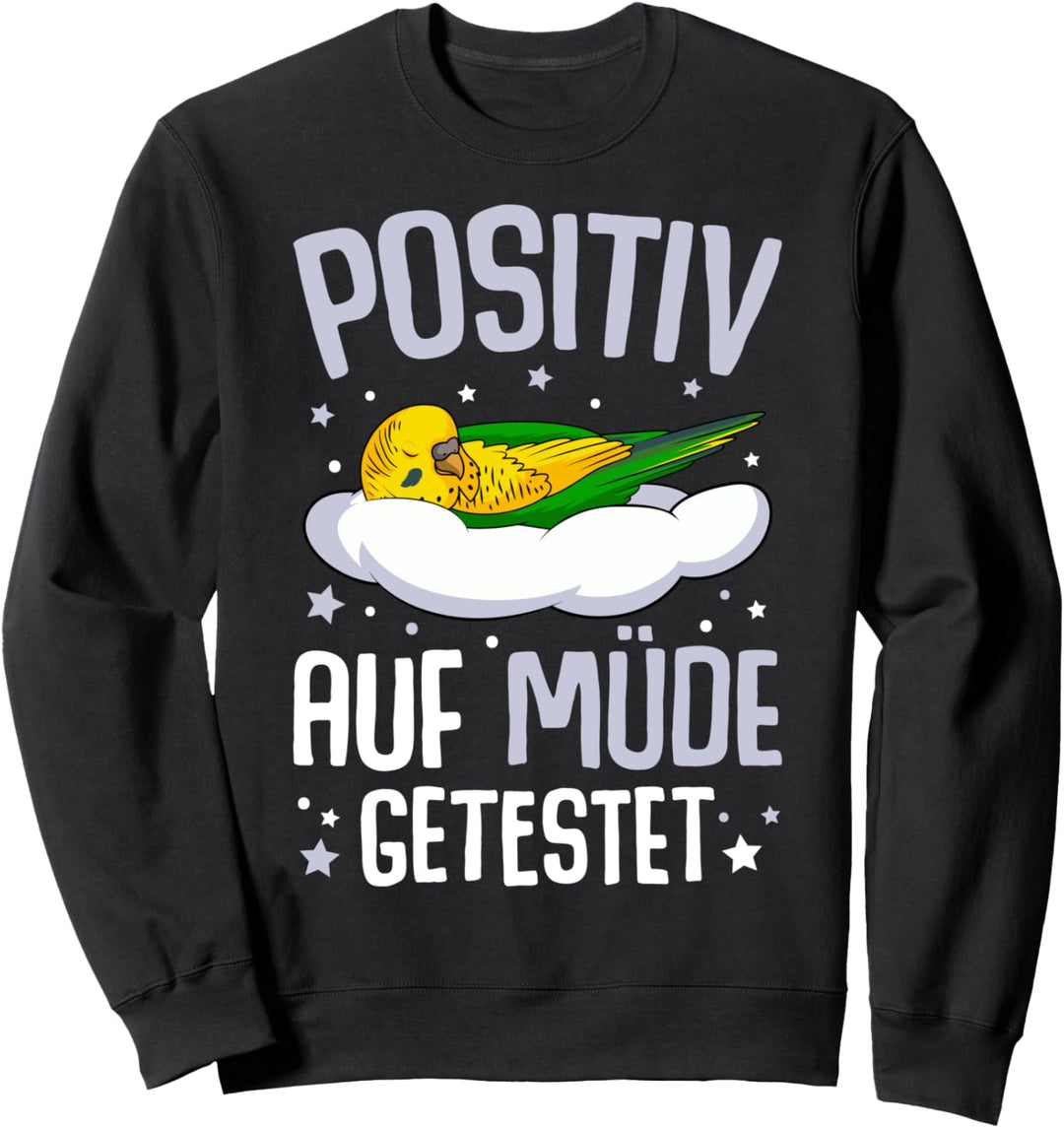 Wellensittich Positiv Auf Müde Getestet Sweatshirt