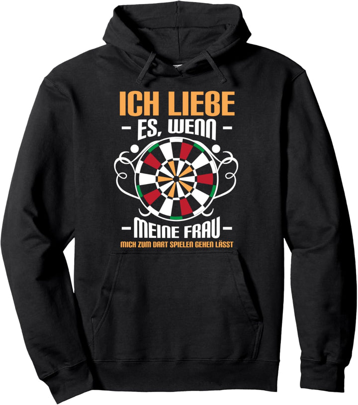 Ich Liebe Es Wenn Meine Frau Mich Zum Dart Spielen Gehen Pullover Hoodie