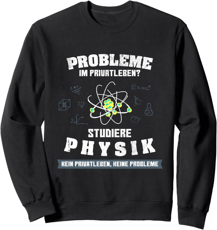 Studiere Physik Physiker Nerd Geek Student Uni Wissenschaft Sweatshirt