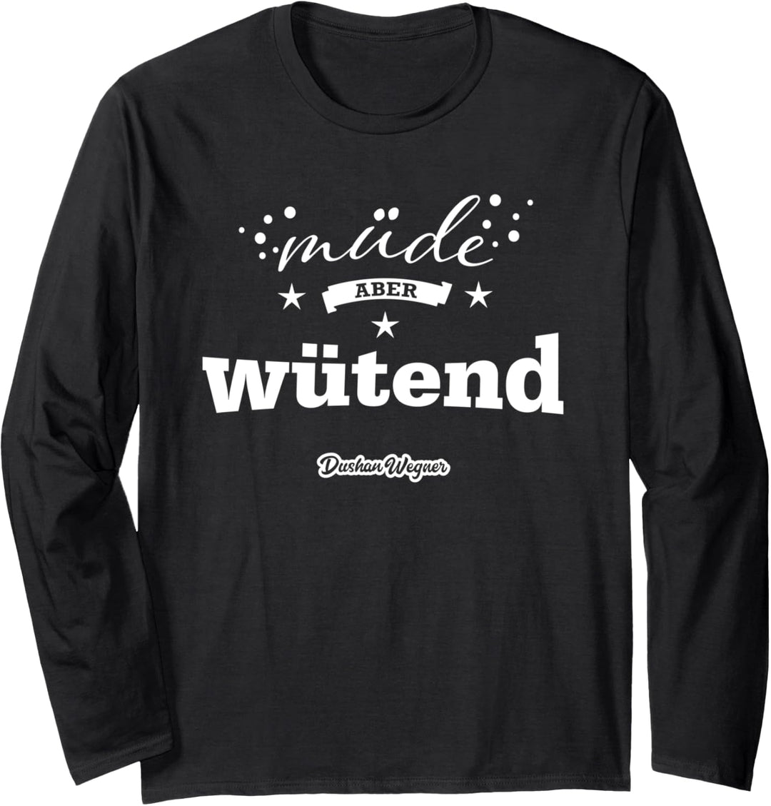 Müde, aber wütend Langarmshirt