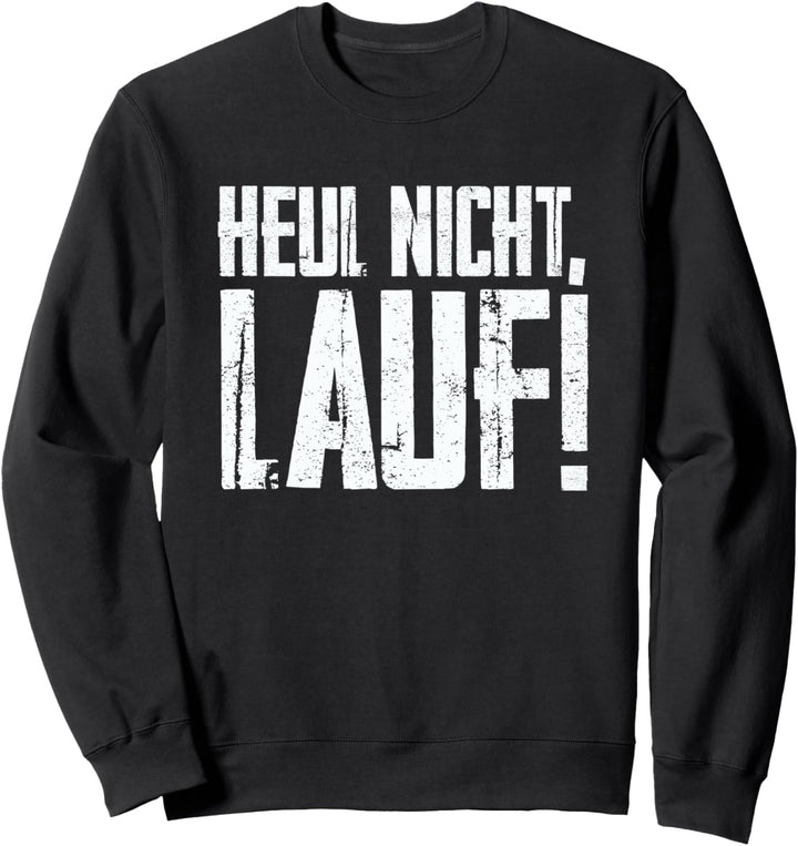 Für Läufer: Heul nicht - Lauf! Sweatshirt