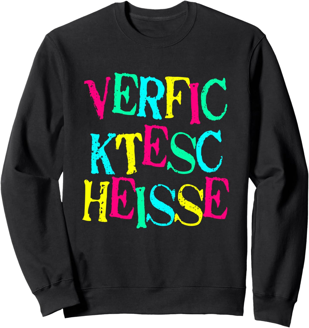 Verfickte Scheisse Fluchen Sarkasmus Lustige Sprüche Geschenk Sweatshirt