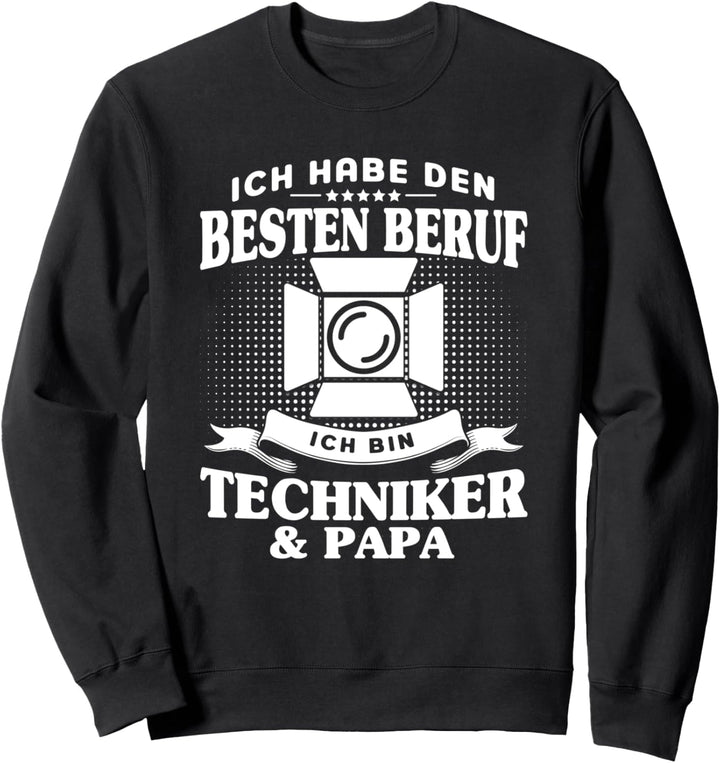 Ich Habe Besten Beruf Techniker & Papa Bühnentechniker Sweatshirt