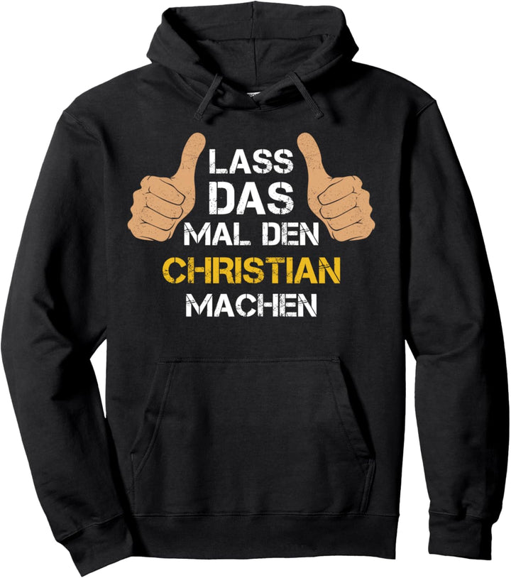 Vorname Christian - Lass das mal den Christian machen Pullover Hoodie
