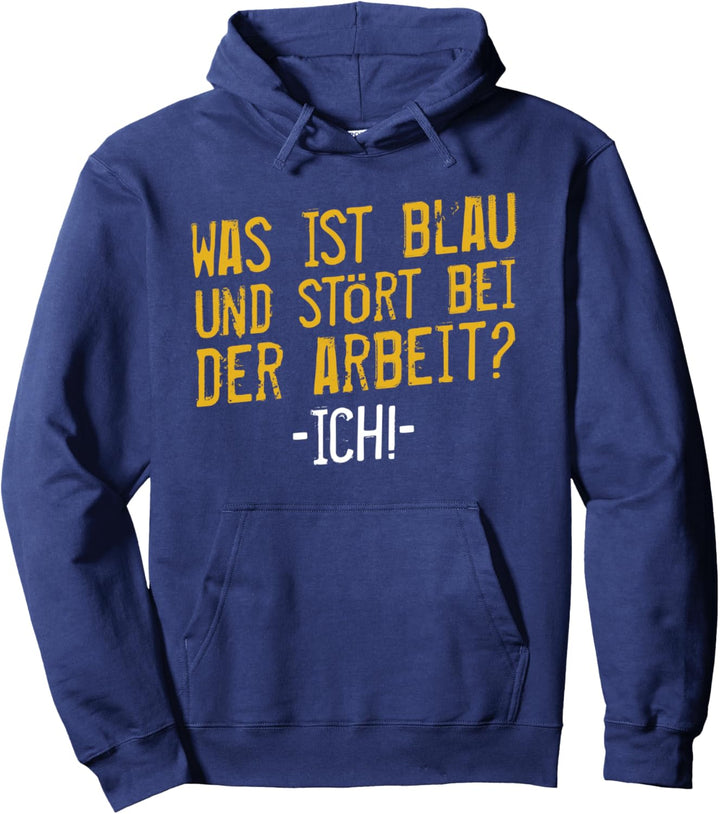 Was Ist Blau Und Stört Bei Der Arbeit? Ich Bauarbeiter Pullover Hoodie