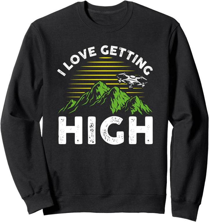 Lustiger RC-Drohnen-Testpilot Ich liebe es, hoch zu kommen Sweatshirt