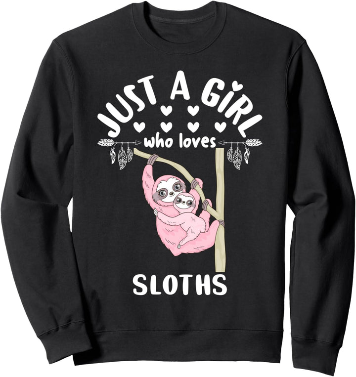 Funny Sloth Lover Girls Gift Just A Girl Who Loves Sloths Sweatshirt