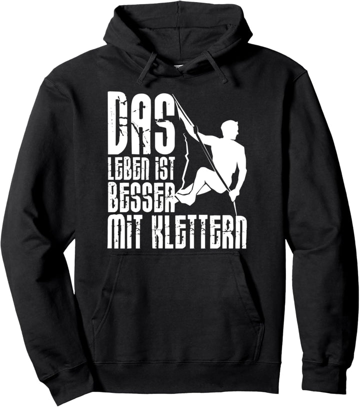 Kletterer Outdoor Bergsport - Leben Ist Besser Mit Klettern Pullover Hoodie