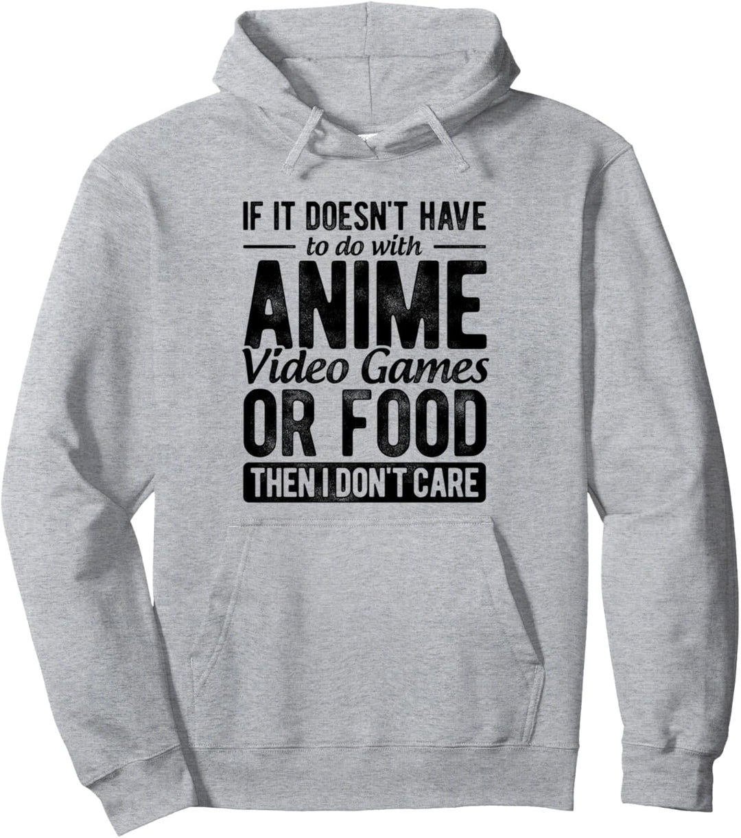 Wenn es nichts mit Anime-Videospielen zu tun hat, ist mir das egal Pullover Hoodie