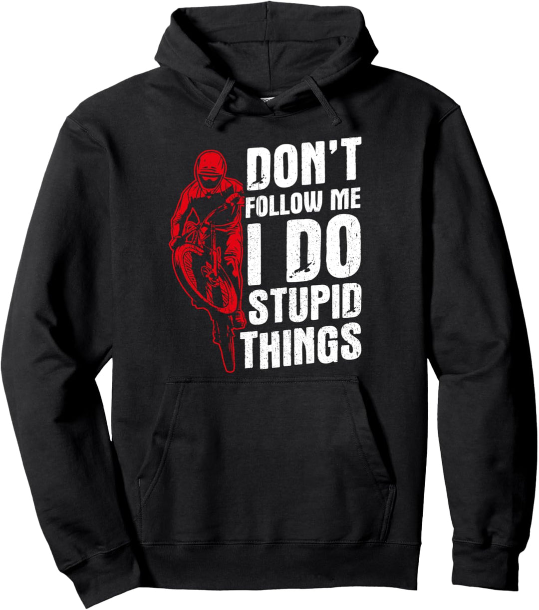 DON'T FOLLOW ME I DO STUPID THINGS MTB Downhill Mountainbike Pullover Hoodie