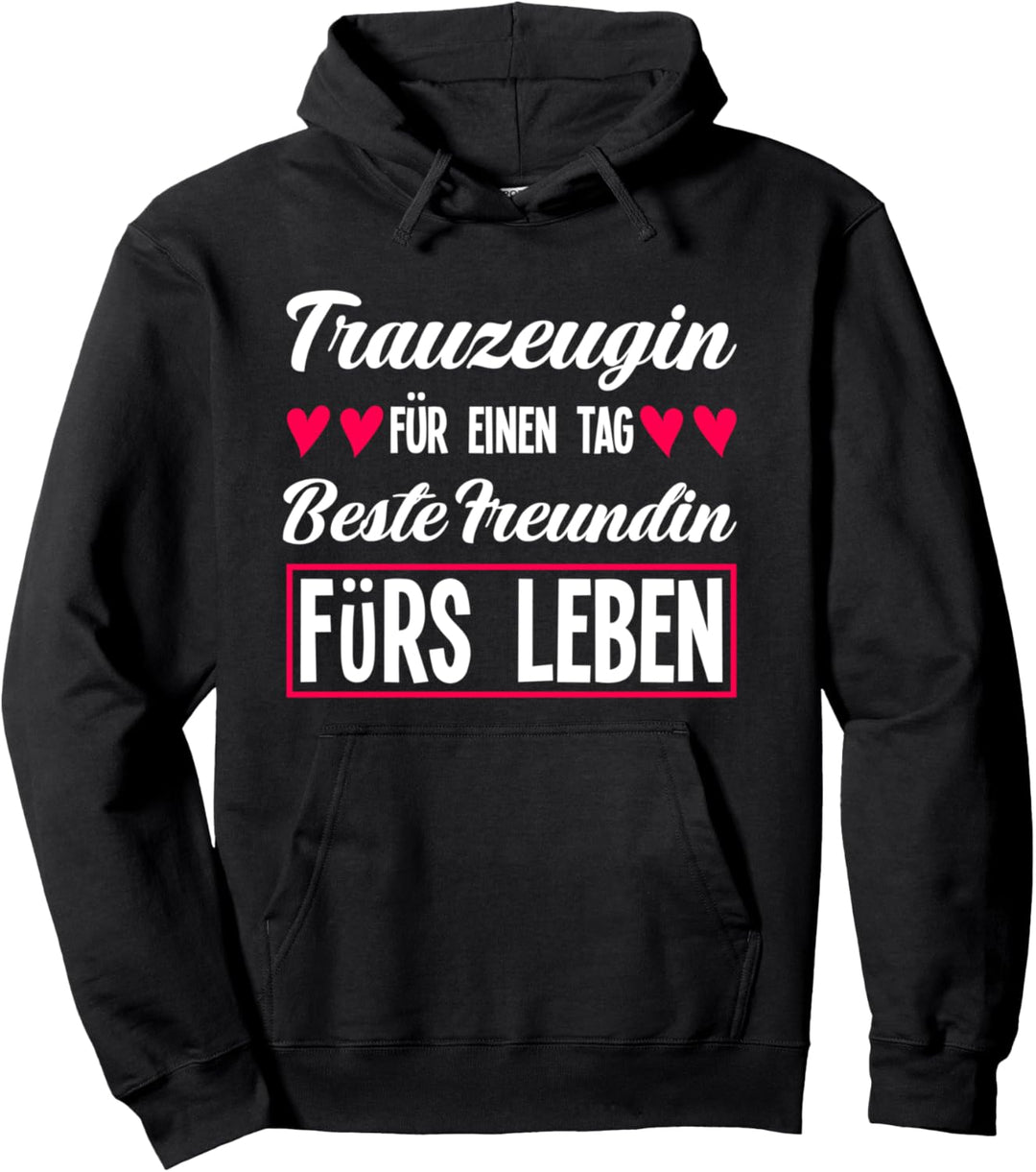 Treuzeugin Für Ein Tag Beste Freundin Fürs Leben Trauzeugin Pullover Hoodie