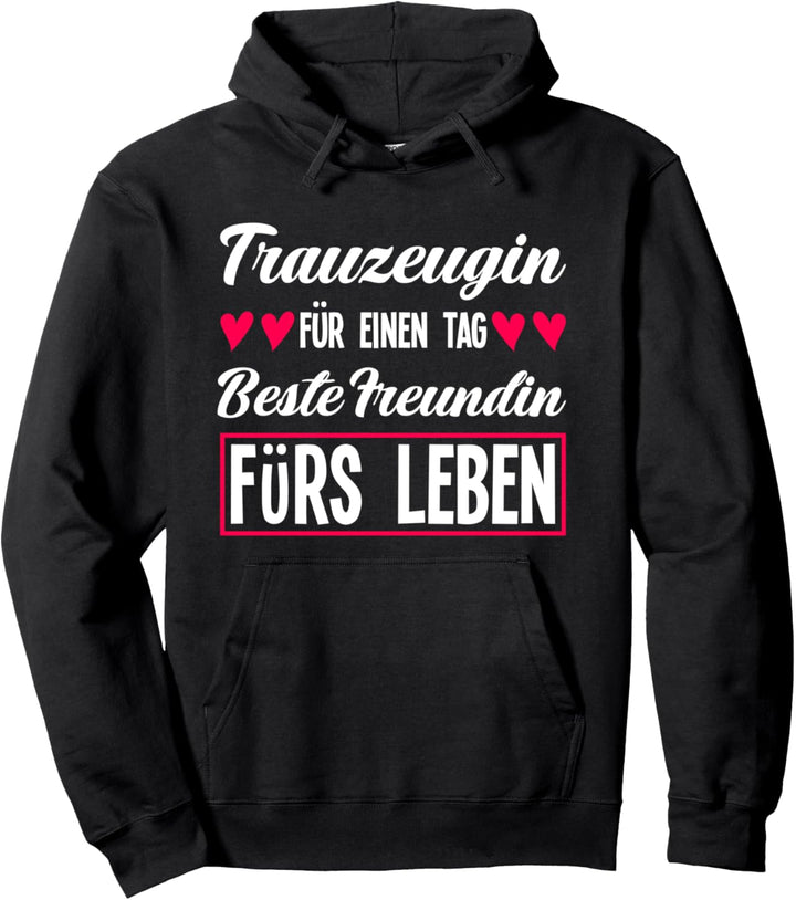 Treuzeugin Für Ein Tag Beste Freundin Fürs Leben Trauzeugin Pullover Hoodie
