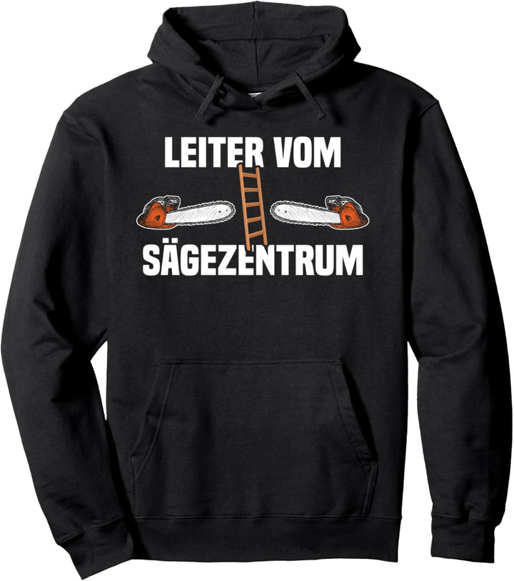 Leiter vom Sägezentrum Lustiges Holz machen Forstwirt Wald Pullover Hoodie
