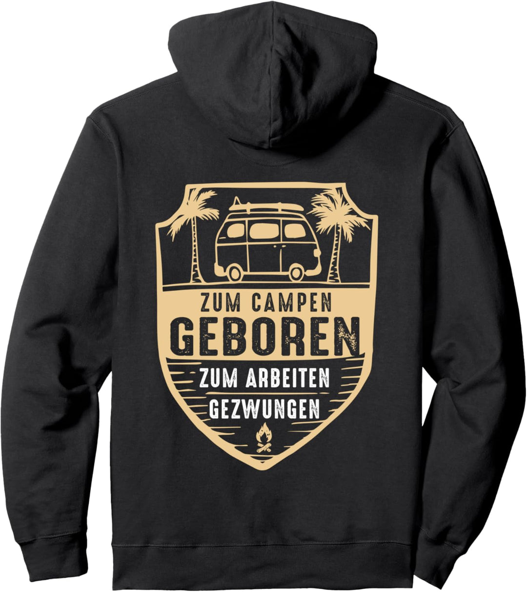 Zum Campen geboren, zum Arbeiten gezwungen - Camping Camper Pullover Hoodie